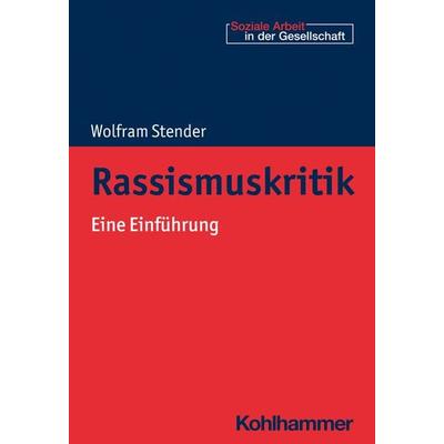 Rassismuskritik, Taschenbuch von Wolfram Stender, Kohlhammer, 978-3-17-036704-3