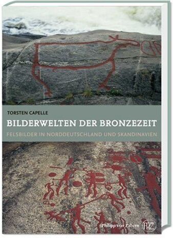 Torsten Capelle - Bilderwelten der Bronzezeit: Felsbilder in Norddeutschland und Skandinavien - Preis vom 15.10.2026 23:06:25 h