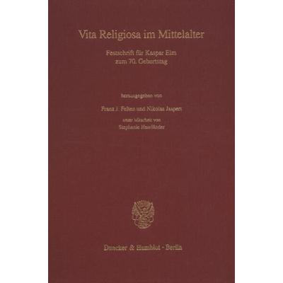 Vita Religiosa im Mittelalter., Gebundene Ausgabe von Franz J. Felten,Nikolas Jaspert, Duncker & Humblot, 978-3-428-09965-8