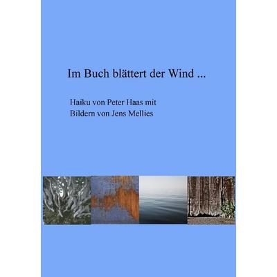 Im Buch blättert der Wind ..., Taschenbuch von Jens Mellies,Peter Haas, BoD – Books on Demand, 978-3-7431-5135-2