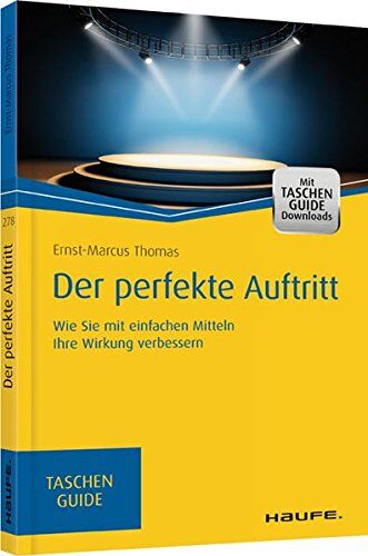 Ernst-Marcus Thomas - Der perfekte Auftritt: Wie Sie mit einfachen Mitteln Ihre Wirkung verbessern (Haufe TaschenGuide) - Preis vom 04.10.2026 03:51:26 h
