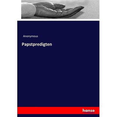 Papstpredigten, Taschenbuch von Anonymous, Hansebooks, 978-3-7433-6578-0