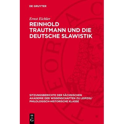 Reinhold Trautmann und die deutsche Slawistik, Gebundene Ausgabe von Ernst Eichler, De Gruyter, 978-3-11-271304-4