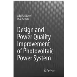 Design and Power Quality Improvement of Photovoltaic Power System, Fachbücher von Adel A. Elbaset, M S Hassan