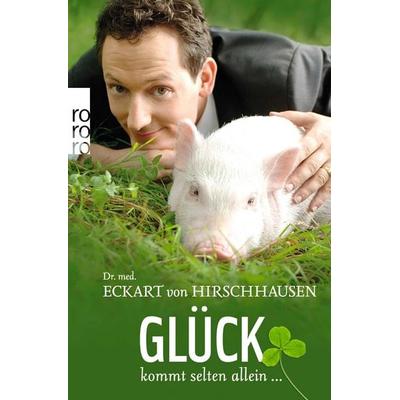 Glück kommt selten allein ..., Taschenbuch von Eckart von Hirschhausen, Rowohlt Taschenbuch, 978-3-499-62484-1