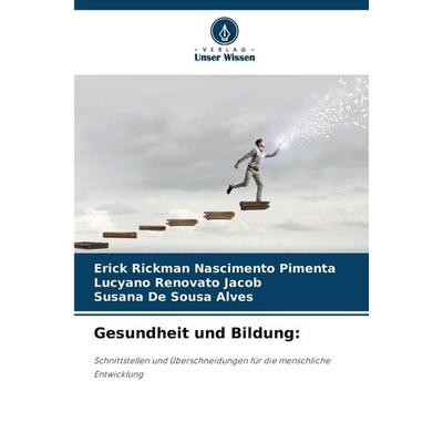 Gesundheit und Bildung:, Taschenbuch von Erick Rickman Nascimento Pimenta,Lucyano Renovato Jacob,Susana De Sousa Alves, Verlag Unser Wissen,