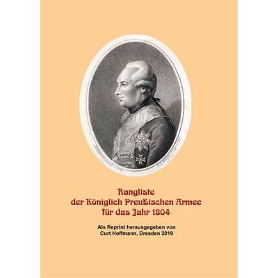 Rangliste der Königlich Preußischen Armee für das Jahr 1804, Gebundene Ausgabe von , BoD – Books on Demand, 978-3-7494-4641-4