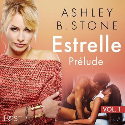 Estrelle 1 : Prélude - Une nouvelle érotique - Ashley B. Stone, Audio, 9788726764413