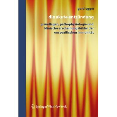Die Akute Entzündung, Taschenbuch von Gerd Egger, Springer Wien, 978-3-211-24491-3