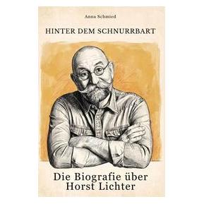 Bookwire Die Biografie über Horst Lichter (Deutsch, Anna Schmied) (76273173)