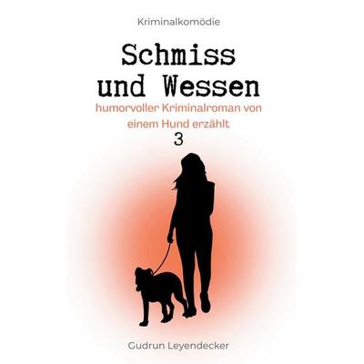 Schmiss und Wessen, Taschenbuch von Gudrun Leyendecker, BoD – Books on Demand, 978-3-695-18724-9