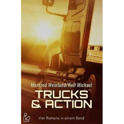 Trucks & Action, Taschenbuch von Manfred Weinland,Rolf Michael, Epubli, 978-3-7529-4236-1