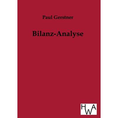 Bilanz-Analyse, Taschenbuch von Paul Gerstner, Historisches Wirtschaftsarchiv, 978-3-86383-000-7