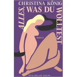 Alles, was du wolltest, Belletristik von Christina Koenig, Christina, König, Christina Knig
