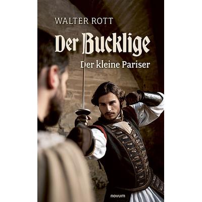 Der Bucklige, Gebundene Ausgabe von Walter Rott, Novum Verlag, 978-3-99130-795-2