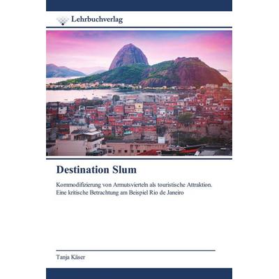 Destination Slum, Taschenbuch von Tanja Käser, Lehrbuchverlag, 978-620-0-44556-8
