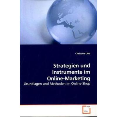 Lieb, C: Strategien und Instrumente im Online-Marketing, Taschenbuch von Christine Lieb, VDM, 978-3-639-19567-5