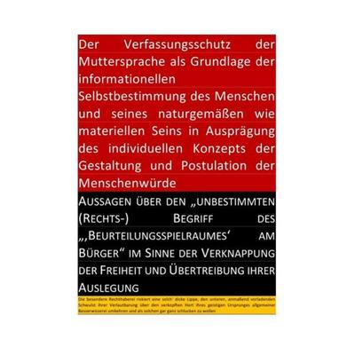 Der Verfassungsschutz der Muttersprache als Grundlage der Informationellen Selbstbestimmung des Menschen und Seines Naturgemäßen wie Materiellen