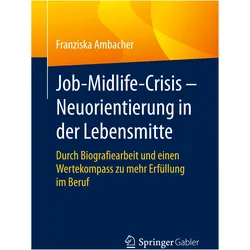 Job-Midlife-Crisis – Neuorientierung in der Lebensmitte, Fachbücher von Franziska Ambacher