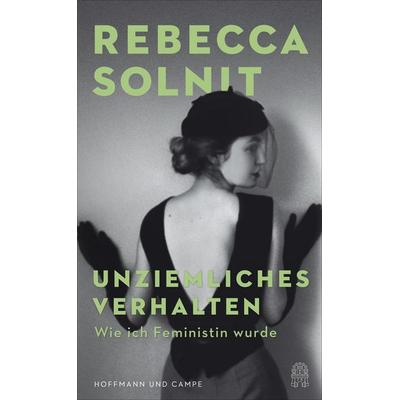 Unziemliches Verhalten, Gebundene Ausgabe von Rebecca Solnit, Hoffmann Und Campe, 978-3-455-00953-8