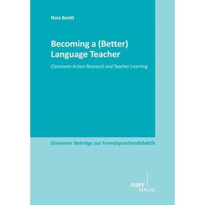 Becoming a (Better) Language Teacher, Taschenbuch von Nora Benitt, Narr Francke Attempto, 978-3-8233-6961-5
