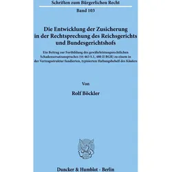 Die Entwicklung der Zusicherung in der Rechtsprechung des Reichsgerichts und Bundesgerichtshofs., Fachbücher von Rolf Böckler