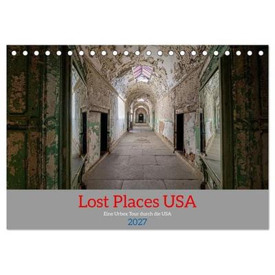 Lost Places USA (Tischkalender 2027 DIN A5 quer), CALVENDO Monatskalender