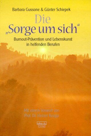 Barbara Gussone - Die Sorge um sich: Burnout-Prävention und Lebenskunst in helfenden Berufen - Preis vom 30.09.2026 09:01:18 h