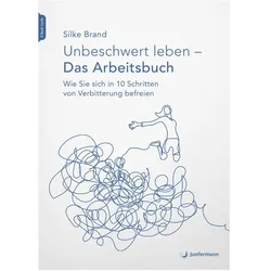 Unbeschwert leben - das Arbeitsbuch, Ratgeber von Silke Brand