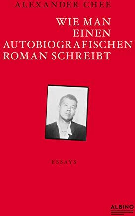 Alexander Chee - Wie man einen autobiografischen Roman schreibt: Essays - Preis vom 09.10.2026 07:28:09 h