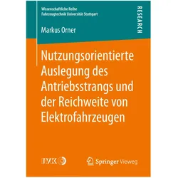Nutzungsorientierte Auslegung des Antriebsstrangs und der Reichweite von Elektrofahrzeugen, Fachbücher von Markus Orner