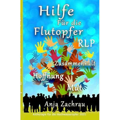 Spendenbuch-Anthologie Kurzgeschichten / Hilfe Für die Flutopfer - Band 4, Taschenbuch von Anja Zachrau, Epubli, 978-3-7549-3448-7