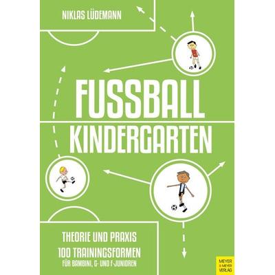 Fußballkindergarten - Theorie und Praxis, Taschenbuch von Niklas Lüdemann, Meyer & Meyer, 978-3-8403-7762-4