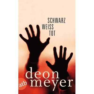 Schwarz. Weiß. Tot., Taschenbuch von Deon Meyer, Aufbau TB