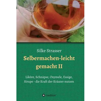Selbermachen - leicht gemacht II, Gebundene Ausgabe von Silke Strasser, Tredition, 978-3-347-10962-9