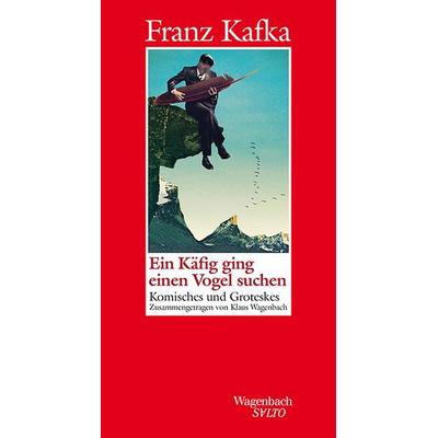 Ein Käfig ging einen Vogel suchen, Gebundene Ausgabe von Franz Kafka, Wagenbach, K, 978-3-8031-1335-1