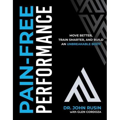 Pain-Free Performance, Gebundene Ausgabe von John Rusin,Glen Cordoza, Random House N.Y., 978-1-62860-509-9