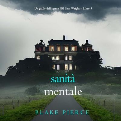Sanità Mentale (Un giallo dell'agente FBI Finn Wright – Libro 5) - Blake Pierce, Audio, 9798261401285