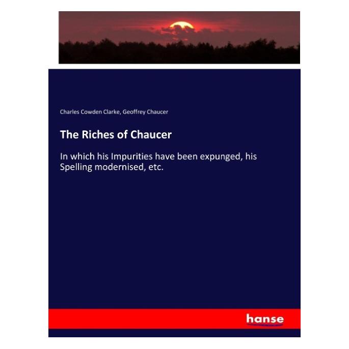 Hansebooks The Riches of Chaucer (Englisch, Softcover, Charles Cowden Clarke, Geoffrey Chaucer) (55905319)