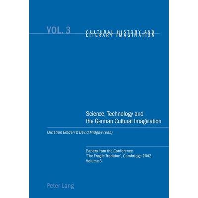Science, Technology and the German Cultural Imagination, Taschenbuch von , Peter Lang Group AG, International Academic Publishers, 978-3-03910-170-2