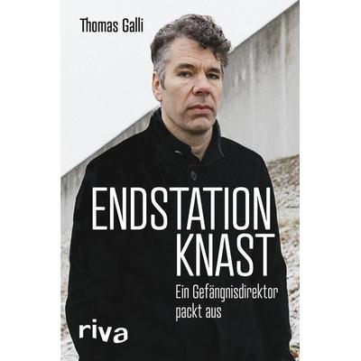 Endstation Knast, Gebundene Ausgabe von Thomas Galli, Riva, 978-3-7423-0985-3