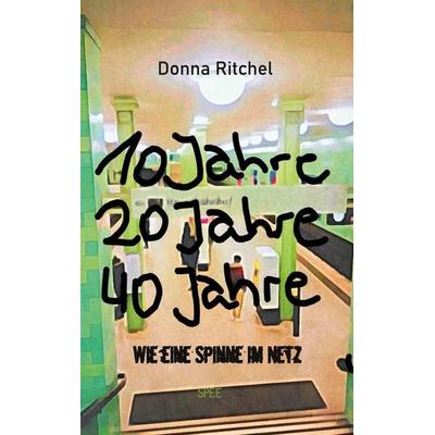 10 Jahre, 20 Jahre, 40 Jahre, Taschenbuch von Donna Ritchel, BoD – Books on Demand, 978-3-7583-7328-2