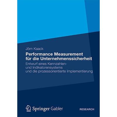 Performance-Measurement für die Unternehmenssicherheit, Taschenbuch von Jörn Kaack, Betriebswirtschaftlicher Verlag Gabler, 978-3-8349-3949-4