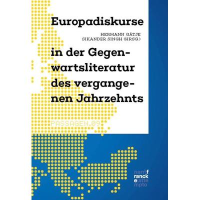 Europadiskurse in der Gegenwartsliteratur des vergangenen Jahrzehnts, Taschenbuch von , Narr Francke Attempto, 978-3-7720-8794-3