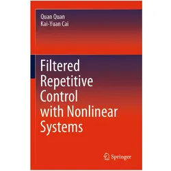 Filtered Repetitive Control with Nonlinear Systems, Fachbücher von Quan Quan, Kai-Yuan Cai