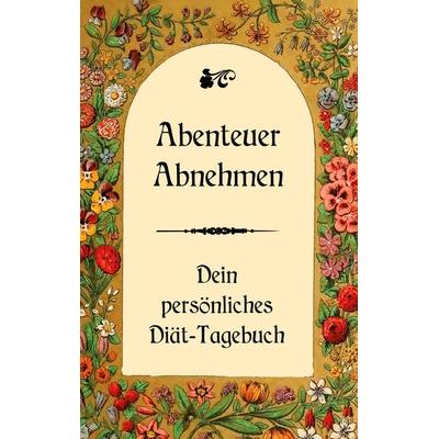 Abenteuer Abnehmen - Dein persönliches Diät-Tagebuch, Taschenbuch von Ulrike Schwarz, BoD – Books on Demand, 978-3-7494-3278-3