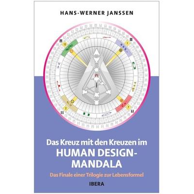 Das Kreuz mit den Kreuzen im Human Design Mandala, Taschenbuch von Hans-Werner Janssen, Ibera Verlag - European University Press Verlagsgesellschaft