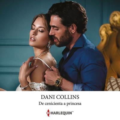 De cenicienta a princesa - Dani Collins, Audio, 9788410622340