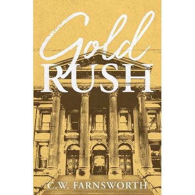 Gold Rush, Taschenbuch von C. W. Farnsworth, C.W. Farnsworth