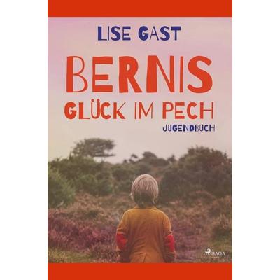 Bernis Glück im Pech, Taschenbuch von Lise Gast, BoD - Books on Demand, 978-87-26-22269-2